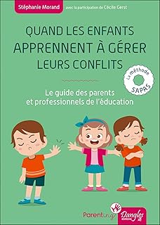 Quand les enfants apprennent à gérer leurs conflits - Le guide des parents et professionnels de l
