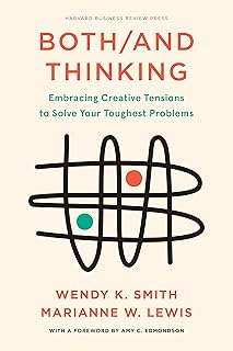 Both/And Thinking: Embracing Creative Tensions to Solve Your Toughest Problems (English Edition)