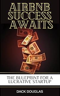 Airbnb Success Awaits: The Blueprint For A Lucrative Startup (English Edition)