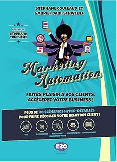 Marketing Automation, Faites plaisir à vos clients, accélérez votre business !