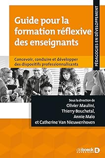 Guide pour la formation réflexive des enseignants: Concevoir, conduire et développer des dispositifs professionnalisants